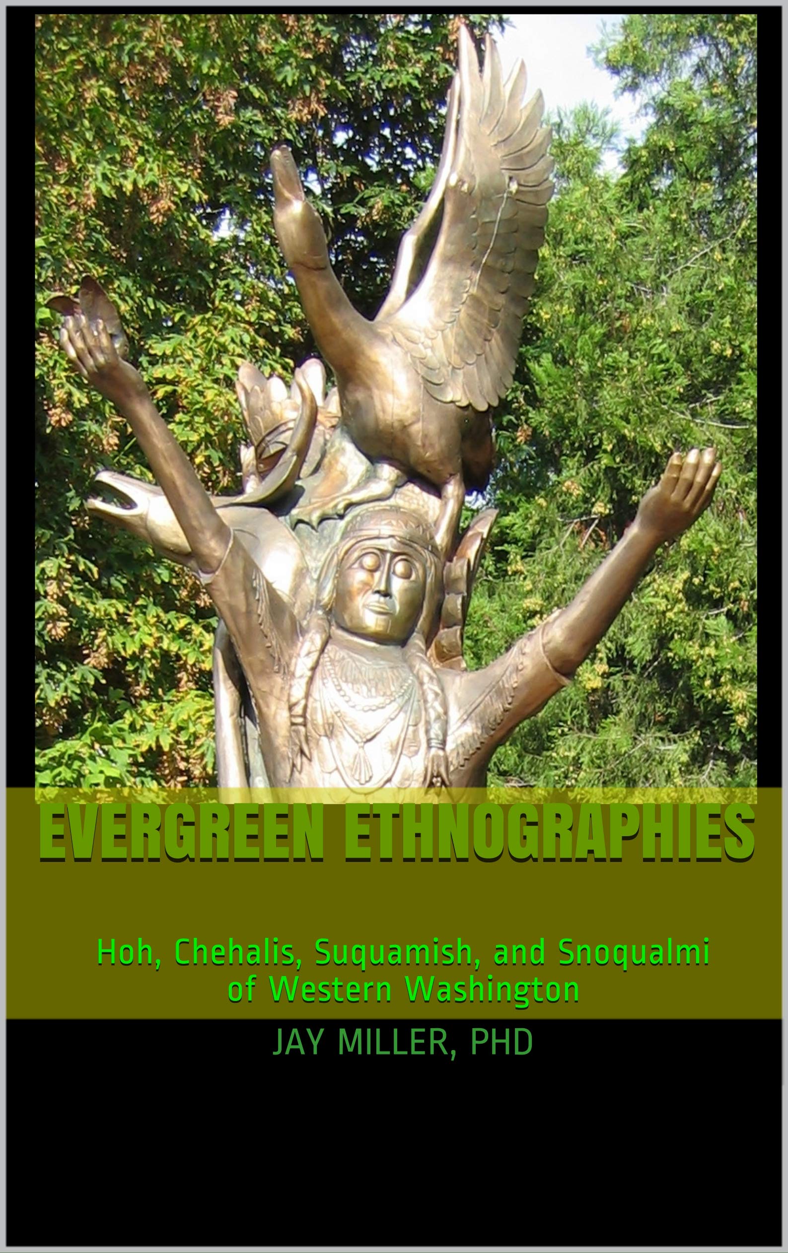 Evergreen Ethnographies: Hoh, Chehalis, Suquamish, and Snoqualmi of Western Washington (Kindle Edition)