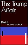 The Trump Affair, Part 1 The Trump Affair, Part 1