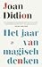 Het jaar van magisch denken by Joan Didion