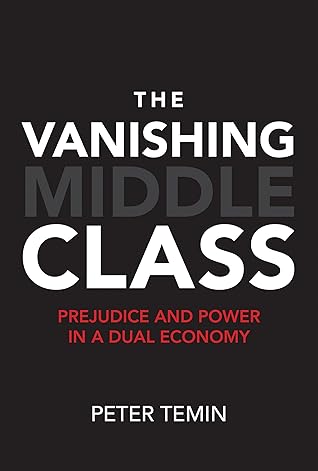 The Vanishing Middle Class: Prejudice and Power in a Dual Economy