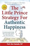 The Little Prince Strategy For Authentic Happiness: A practical guide to break free to joy by the hand of your own Little Prince The Little Prince Strategy For Authentic Happiness: A practical guide to break free to joy by the hand of your own Little Prince