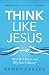 Think Like Jesus Bible Study Guide: What Do I Believe and Why Does It Matter? (Believe Bible Study Series)