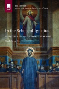 In the School of Ignatius: Studious Zeal and Devoted Learning