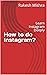 How to do Instagram? by Rakesh Mishra