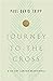 Journey to the Cross: A 40-...