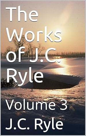 The Works of J.C. Ryle: Volume 3