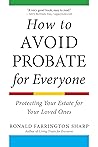 How to Avoid Probate for Everyone: Protecting Your Estate for Your Loved Ones