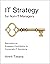 IT Strategy for Non-IT Managers: Becoming an Engaged Contributor to Corporate IT Decisions
