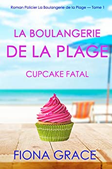 Cupcake fatal (La Boulangerie de la plage, #1)