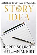 Story Idea: A Method to Develop a Book Idea