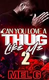 Can You Love a Thug Like Me 2 (The Thug. The Gangsta. The Goon.)