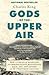 Gods of the Upper Air: How a Circle of Renegade Anthropologists Reinvented Race, Sex, and Gender in the Twentieth Century