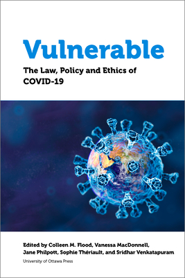Vulnerable: The Law, Policy and Ethics of COVID-19