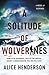 A Solitude of Wolverines by Alice Henderson