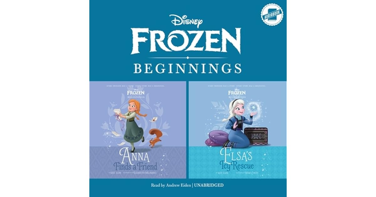 Frozen Beginnings Anna Finds a Friend & Elsa's Icy Rescue by Kate Egan