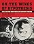 On the Wings of Hypothesis by Annette Michelson