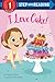 I Love Cake! (Step into Reading)