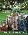 A Home for All Seasons: Gracious Living and Stylish Entertaining A Home for All Seasons: Gracious Living and Stylish Entertaining