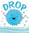 Drop: An Adventure through the Water Cycle (A Science Pals Book) Drop: An Adventure through the Water Cycle (A Science Pals Book)