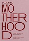 Designing Motherh...