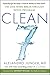 CLEAN 7: Supercharge the Body’s Natural Ability to Heal Itself―The One-Week Breakthrough Detox Program