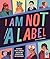 I Am Not a Label: 34 disabl...