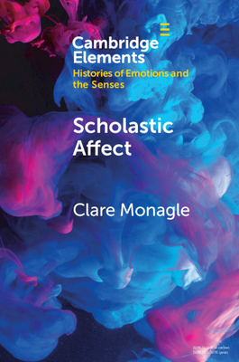 Scholastic Affect: Gender, Maternity and the History of Emotions (Elements in Histories of Emotions and the Senses)