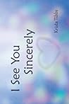 I See You Sincerely I See You Sincerely