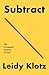 Subtract: The Untapped Scie...