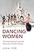 Dancing Women by Usha Iyer