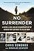 No Surrender: A Father, a Son, and an Extraordinary Act of Heroism That Continues to Live on Today