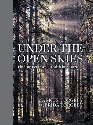 Under the Open Skies: Finding Peace and Health in Nature – A Profound Wilderness Journey to Solitude and Healing