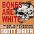 Bones Are White (Color Series, #2)