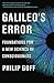 Galileo's Error: Foundations for a New Science of Consciousness