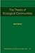 The Theory of Ecological Communities (Monographs in Population Biology, 57)