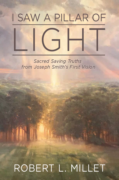 I Saw a Pillar of Light: Sacred Saving Truths From Joseph Smith's First Vision (Hardcover)