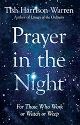 Prayer in the Night: For Those Who Work or Watch or Weep