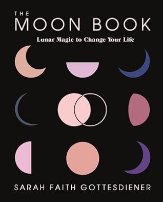 The Moon Book: Lunar Magic to Change Your Life