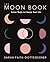 The Moon Book: Lunar Magic to Change Your Life