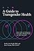 A Guide to Transgender Health by Rachel Ann Heath
