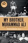My Brother, Muhammad Ali: The Definitive Biography My Brother, Muhammad Ali: The Definitive Biography