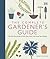 The Complete Gardener's Guide: The One-Stop Guide to Plan, Sow, Plant, and Grow Your Garden