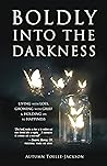 Boldly into the Darkness by Autumn Toelle-Jackson