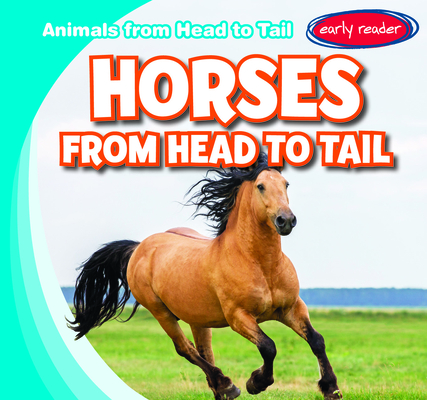 Horses from Head to Tail (Animals from Head to Tail)