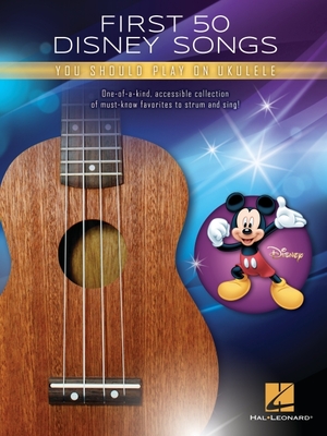 First 50 Disney Songs You Should Play on Ukulele Sheet Music Songbook | Easy Chord Diagrams, Lyrics & Melody for Beginners | Hal Leonard Ukulele Music Book | G-C-E-A Standard Tuning (Paperback)