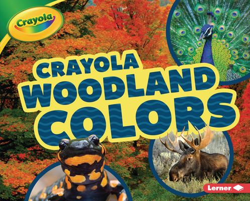 Crayola ® Woodland Colors (Crayola ® Colorful Biomes)