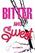 Bitter and Sweet