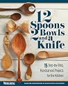 12 Spoons, 2 Bowls, and a Knife: 15 Step-by-Step Projects for the Kitchen (Fox Chapel Publishing) Compilation of Beginner-Friendly Lovespoons, Bread Bowls, & More from Woodcarving Illustrated Magazine 12 Spoons, 2 Bowls, and a Knife: 15 Step-by-Step Projects for the Kitchen (Fox Chapel Publishing) Compilation of Beginner-Friendly Lovespoons, Bread Bowls, & More from Woodcarving Illustrated Magazine