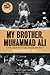 My Brother, Muhammad Ali: T...