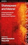 Shakespeare and Meisner: A Practical Guide for Actors, Directors, Students and Teachers (Arden Performance Companions)